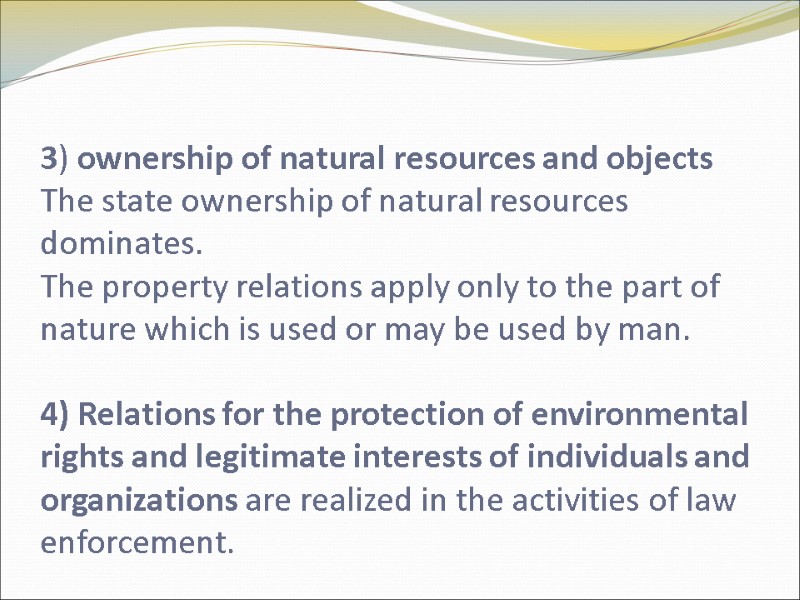 3) ownership of natural resources and objects  The state ownership of natural resources